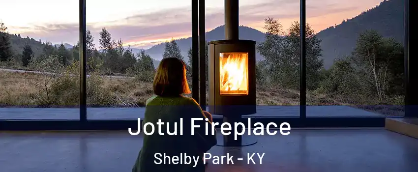 Jotul Fireplace Shelby Park - KY
