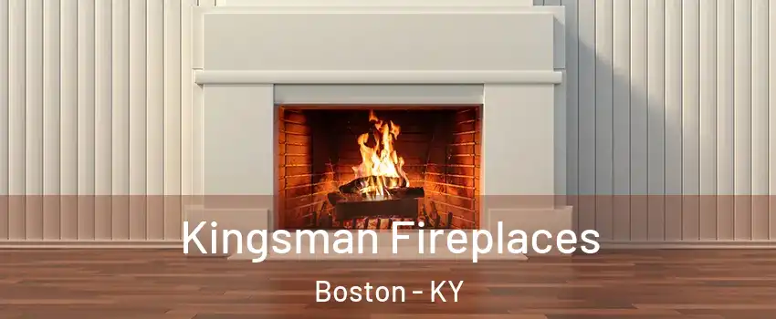 Kingsman Fireplaces Boston - KY