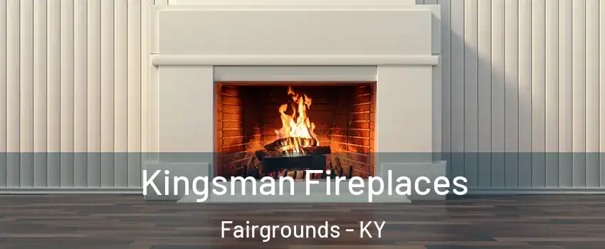 Kingsman Fireplaces Fairgrounds - KY
