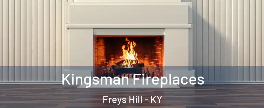 Kingsman Fireplaces Freys Hill - KY