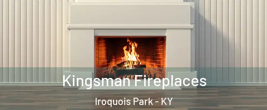 Kingsman Fireplaces Iroquois Park - KY