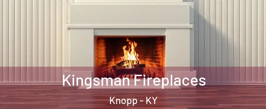 Kingsman Fireplaces Knopp - KY