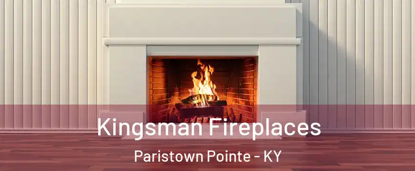 Kingsman Fireplaces Paristown Pointe - KY