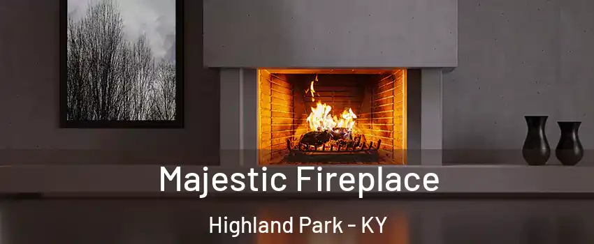 Majestic Fireplace Highland Park - KY