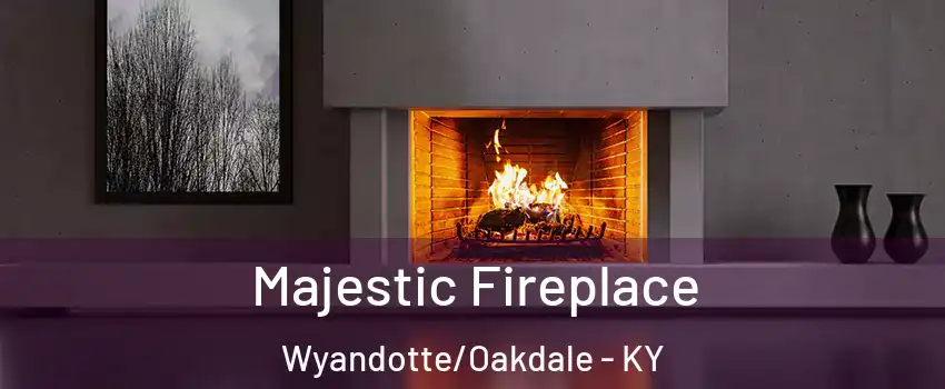 Majestic Fireplace Wyandotte/Oakdale - KY