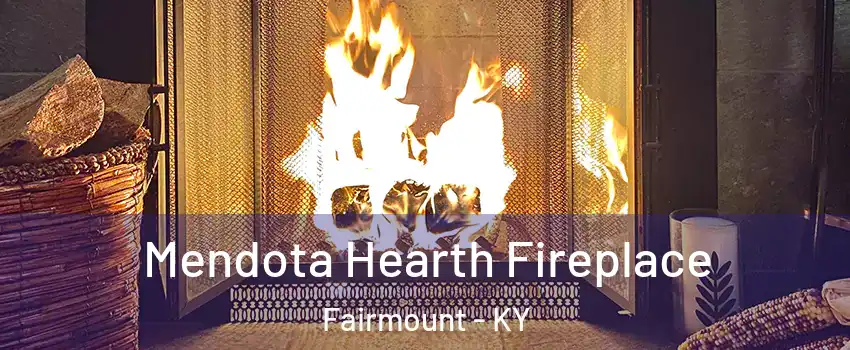 Mendota Hearth Fireplace Fairmount - KY