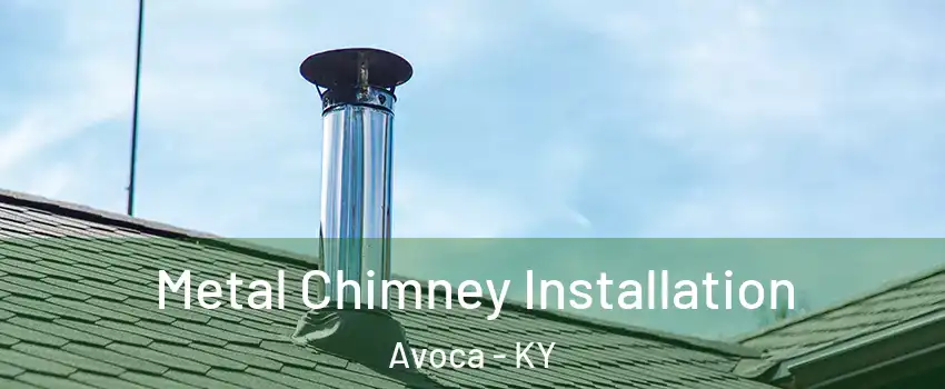 Metal Chimney Installation Avoca - KY