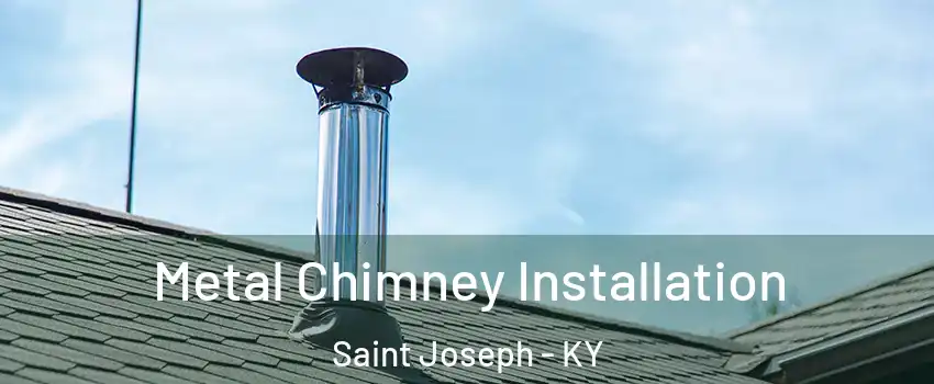 Metal Chimney Installation Saint Joseph - KY