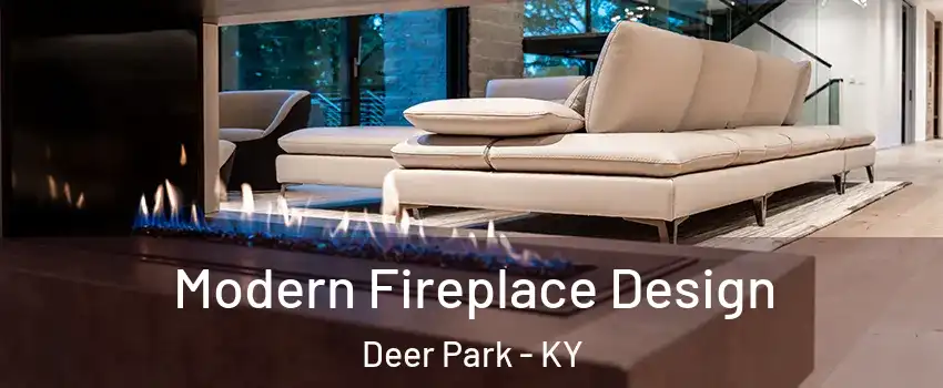 Modern Fireplace Design Deer Park - KY