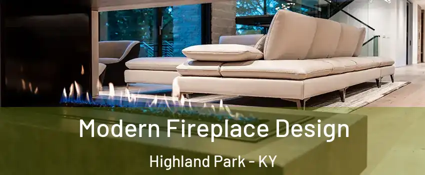 Modern Fireplace Design Highland Park - KY