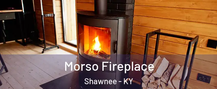 Morso Fireplace Shawnee - KY