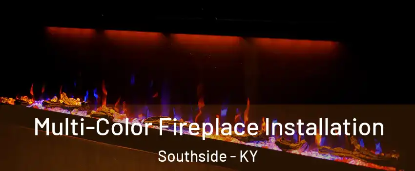 Multi-Color Fireplace Installation Southside - KY