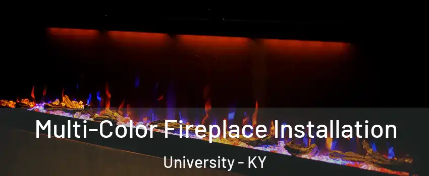 Multi-Color Fireplace Installation University - KY
