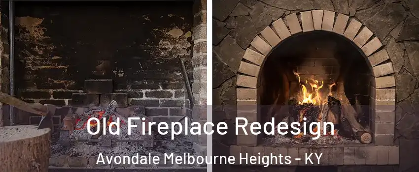 Old Fireplace Redesign Avondale Melbourne Heights - KY