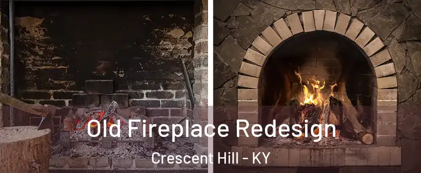 Old Fireplace Redesign Crescent Hill - KY
