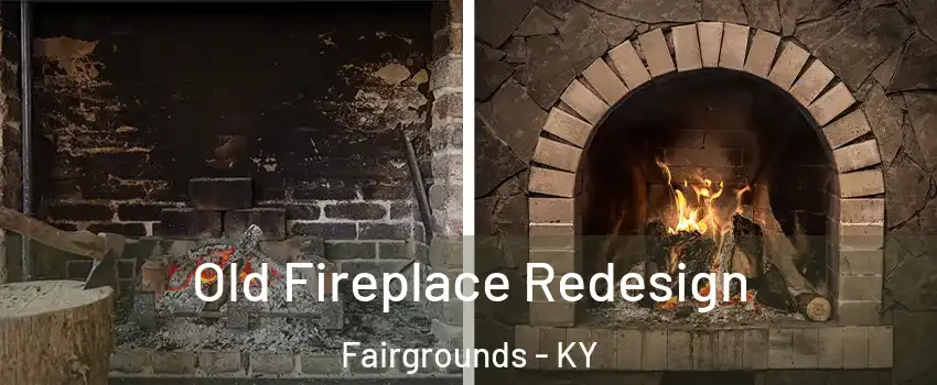 Old Fireplace Redesign Fairgrounds - KY