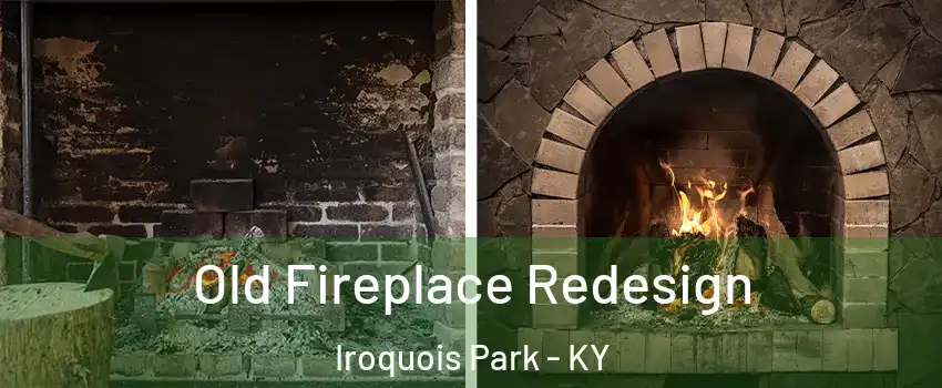 Old Fireplace Redesign Iroquois Park - KY