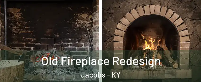 Old Fireplace Redesign Jacobs - KY