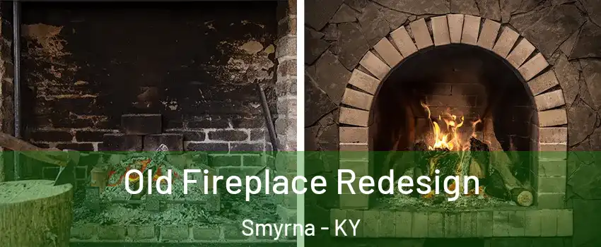 Old Fireplace Redesign Smyrna - KY