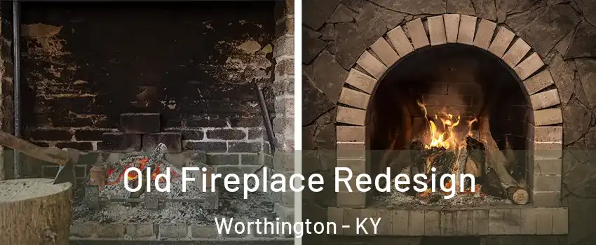 Old Fireplace Redesign Worthington - KY