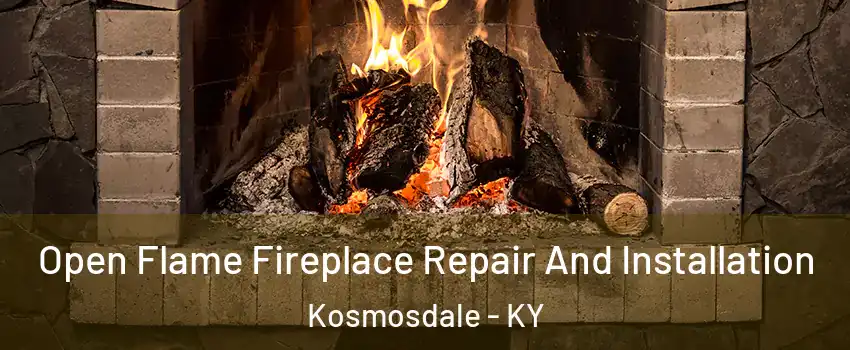 Open Flame Fireplace Repair And Installation Kosmosdale - KY