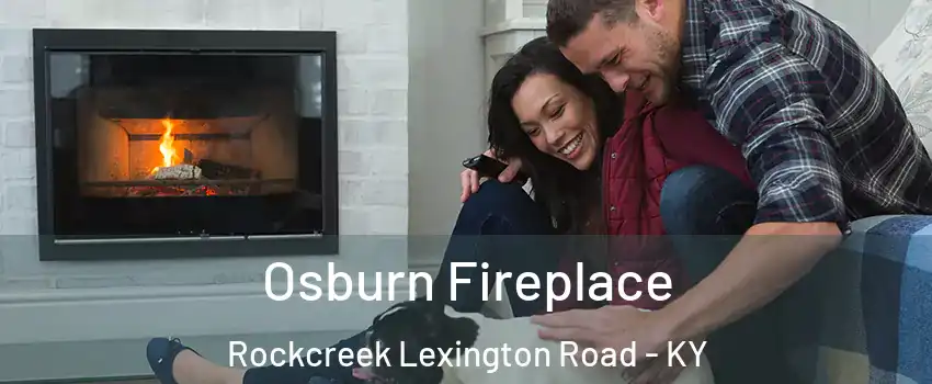 Osburn Fireplace Rockcreek Lexington Road - KY