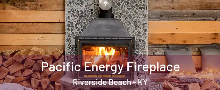 Pacific Energy Fireplace Riverside Beach - KY