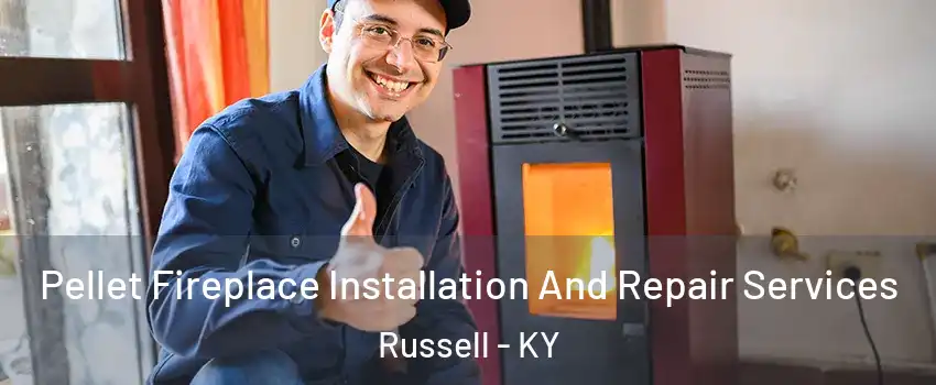 Pellet Fireplace Installation And Repair Services Russell - KY