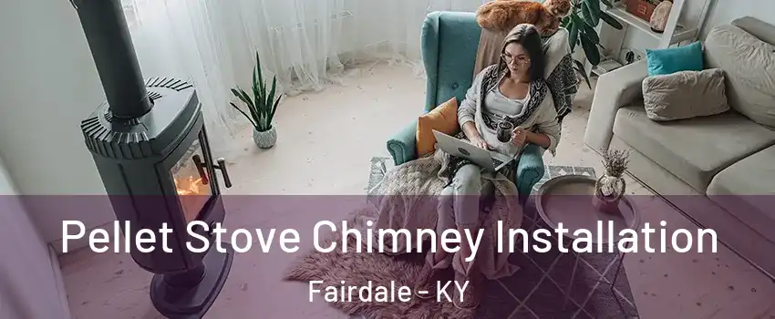 Pellet Stove Chimney Installation Fairdale - KY
