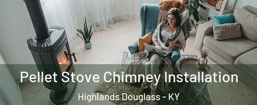 Pellet Stove Chimney Installation Highlands Douglass - KY