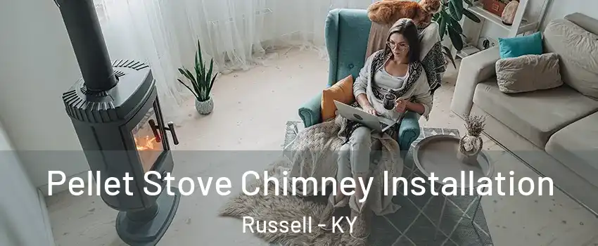 Pellet Stove Chimney Installation Russell - KY