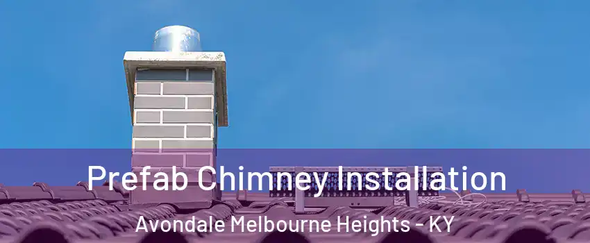 Prefab Chimney Installation Avondale Melbourne Heights - KY