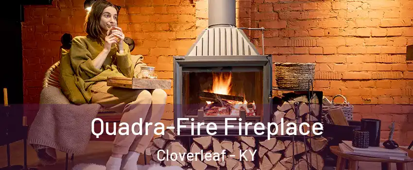 Quadra-Fire Fireplace Cloverleaf - KY