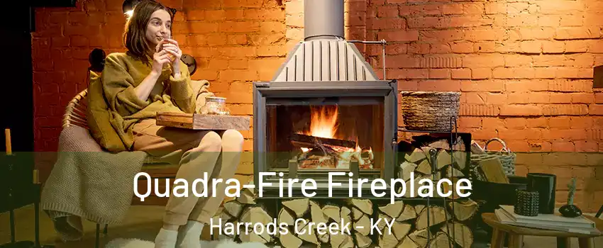 Quadra-Fire Fireplace Harrods Creek - KY