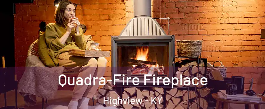 Quadra-Fire Fireplace Highview - KY