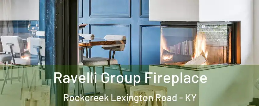 Ravelli Group Fireplace Rockcreek Lexington Road - KY