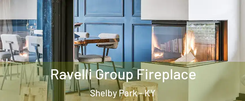 Ravelli Group Fireplace Shelby Park - KY