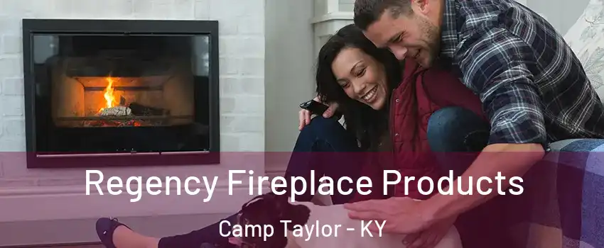 Regency Fireplace Products Camp Taylor - KY