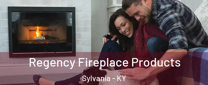 Regency Fireplace Products Sylvania - KY