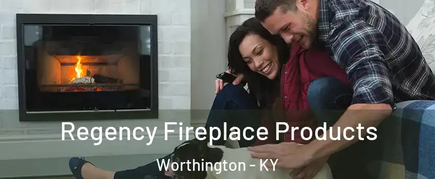 Regency Fireplace Products Worthington - KY