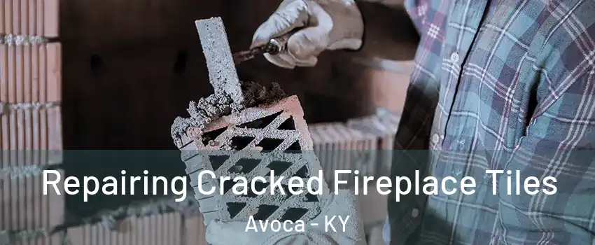 Repairing Cracked Fireplace Tiles Avoca - KY
