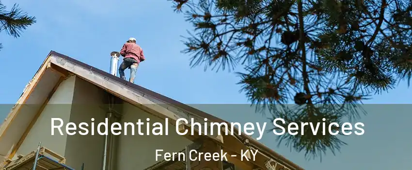 Residential Chimney Services Fern Creek - KY