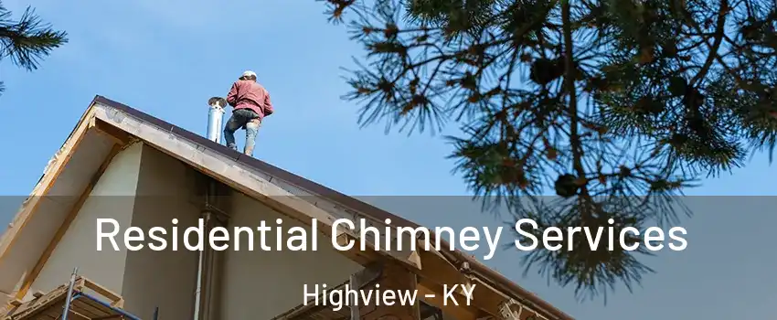 Residential Chimney Services Highview - KY