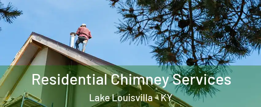 Residential Chimney Services Lake Louisvilla - KY