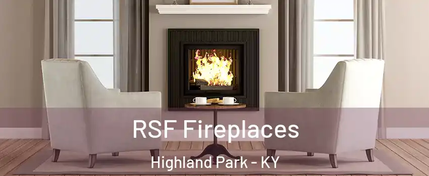 RSF Fireplaces Highland Park - KY