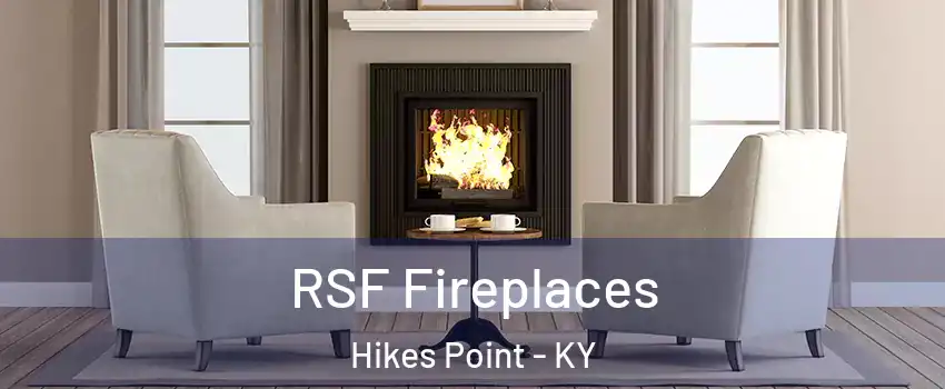 RSF Fireplaces Hikes Point - KY