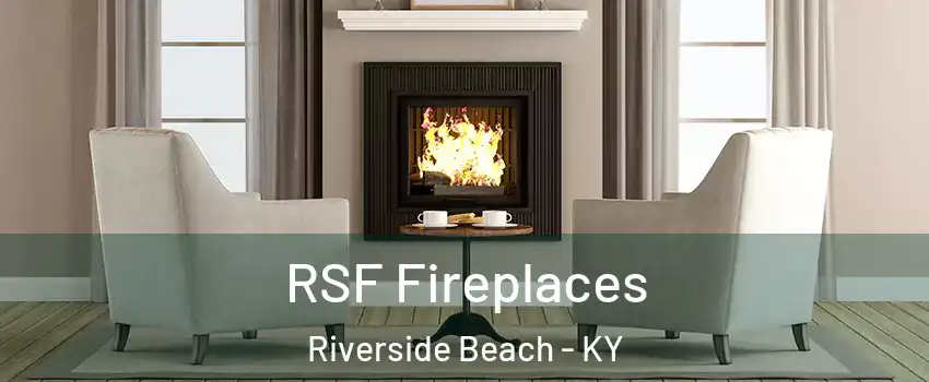 RSF Fireplaces Riverside Beach - KY