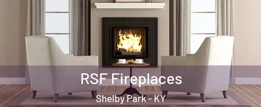 RSF Fireplaces Shelby Park - KY