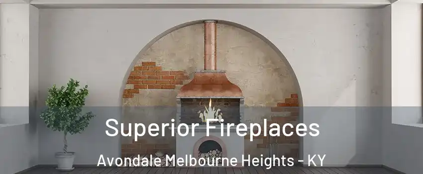 Superior Fireplaces Avondale Melbourne Heights - KY