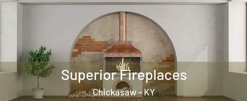 Superior Fireplaces Chickasaw - KY